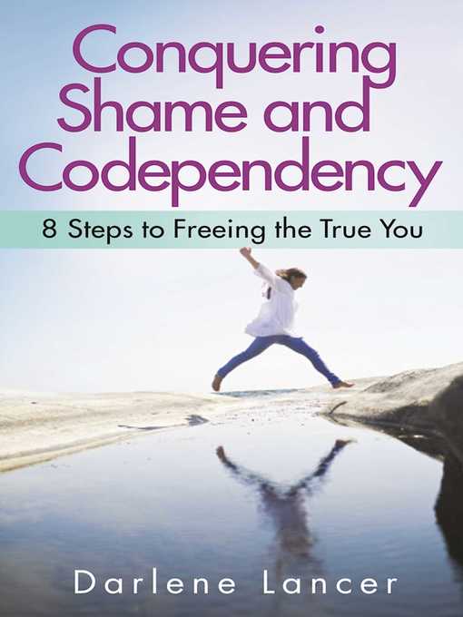 Title details for Conquering Shame and Codependency: 8 Steps to Freeing the True You by Darlene Lancer - Wait list